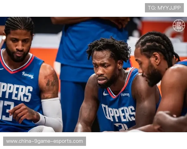 快船核心轮换：场上执行力与稳定性同步上升